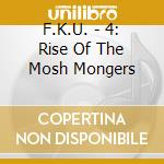 F.K.U. - 4: Rise Of The Mosh Mongers cd