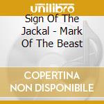 Sign Of The Jackal - Mark Of The Beast cd