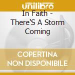 In Faith - There'S A Storm Coming