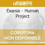 Exarsis - Human Project cd musicale di Exarsis