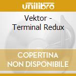 Vektor - Terminal Redux cd