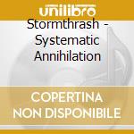 Stormthrash - Systematic Annihilation cd