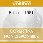 F.k.u. - 1981 cd