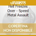 Hell Freezes Over - Speed Metal Assault cd