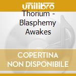 Thorium - Blasphemy Awakes cd