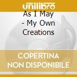 As I May - My Own Creations cd