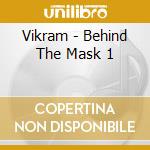 Vikram - Behind The Mask 1 cd