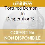 Tortured Demon - In Desperation'S Grip cd