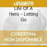 Life Of A Hero - Letting Go cd