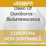 Dawn Of Ouroboros - Bioluminescence cd