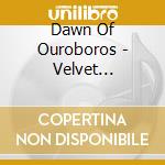 Dawn Of Ouroboros - Velvet Incandescence cd