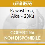 Kawashima, Aika - 23Ku cd