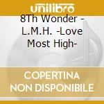 8Th Wonder - L.M.H. -Love Most High- cd