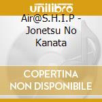 Air@S.H.I.P - Jonetsu No Kanata cd