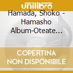 Hamada, Shoko - Hamasho Album-Oteate Shimashoko cd musicale di Hamada, Shoko