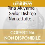 Rina Akiyama - Sailor Bishojo Nantettatte Oshirina (2 Cd) cd