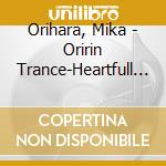 Orihara, Mika - Oririn Trance-Heartfull Voice- (2 Cd) cd