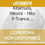 Kitamura, Hitomi - Hito P-Trance Yurechau Hitomi (2 Cd) cd