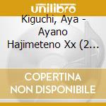 Kiguchi, Aya - Ayano Hajimeteno Xx (2 Cd) cd