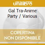Gal Tra-Anime Party / Various cd