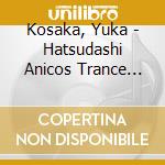 Kosaka, Yuka - Hatsudashi Anicos Trance Party (2 Cd) cd