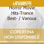 Horror Movie Hits-Trance Best- / Various cd musicale di Terminal Video
