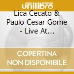 Lica Cecato & Paulo Cesar Gome - Live At Brazilian Embassy In T cd