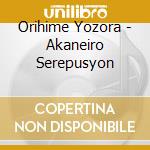 Orihime Yozora - Akaneiro Serepusyon cd