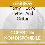 Tamy - Love Letter And Guitar cd