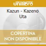 Kazun - Kazeno Uta cd