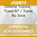 Orihime Yozora - Fuwa-Ri* / Yume No Sora cd