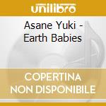 Asane Yuki - Earth Babies cd