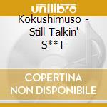 Kokushimuso - Still Talkin' S**T cd