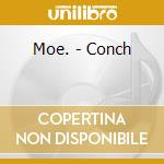 Moe. - Conch cd musicale di Moe.