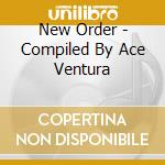 New Order - Compiled By Ace Ventura cd