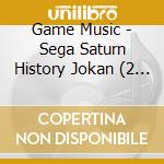 Game Music - Sega Saturn History Jokan (2 Cd) cd musicale di Game Music