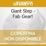Giant Step - Fab Gear! cd