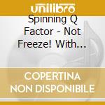 Spinning Q Factor - Not Freeze! With Activein (2 Cd) cd