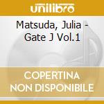 Matsuda, Julia - Gate J Vol.1 cd