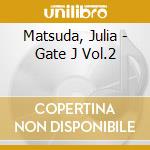 Matsuda, Julia - Gate J Vol.2 cd