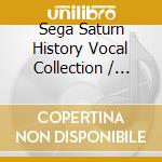 Sega Saturn History Vocal Collection / O.S.T. cd musicale di Terminal Video