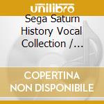 Sega Saturn History Vocal Collection / O.S.T. cd