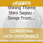 Shining Theme Shiro Sagisu - Songs From Shining Series cd musicale