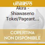 Akira - Shiawaseno Tokei/Pageant Night cd