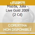 Mazda, Julia - Live Gold 2009 (2 Cd) cd