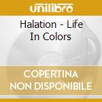 Halation - Life In Colors cd