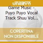 Game Music - Puyo Puyo Vocal Track Shuu Vol / O.S.T. cd