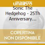 Sonic The Hedgehog - 25Th Anniversary Selection (2 Cd) cd musicale di Sonic The Hedgehog