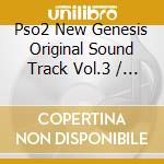 Pso2 New Genesis Original Sound Track Vol.3 / O.S.T. (3 Cd) cd