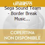 Sega Sound Team - Border Break Music Collection Type-02 cd